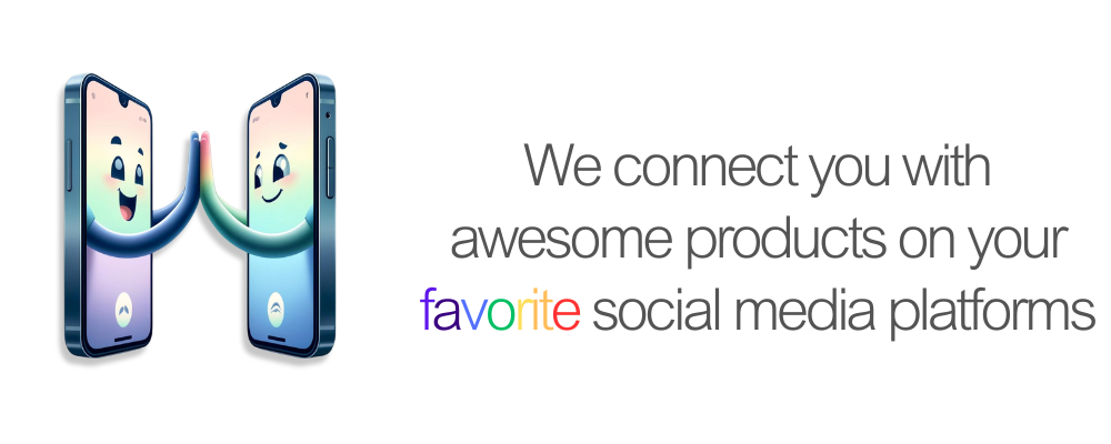 We connect you with awesome products on your favorite social media platforms